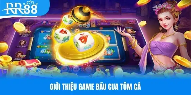 Giới thiệu bầu cua tôm cá