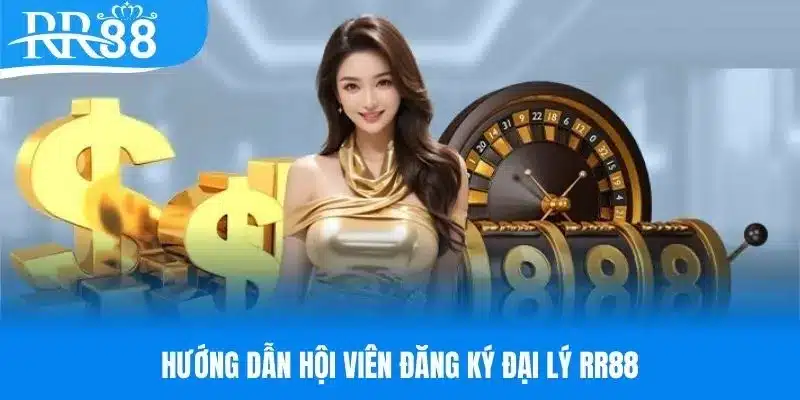 Hướng dẫn quý khách hàng đăng ký chương trình đại lý RR88